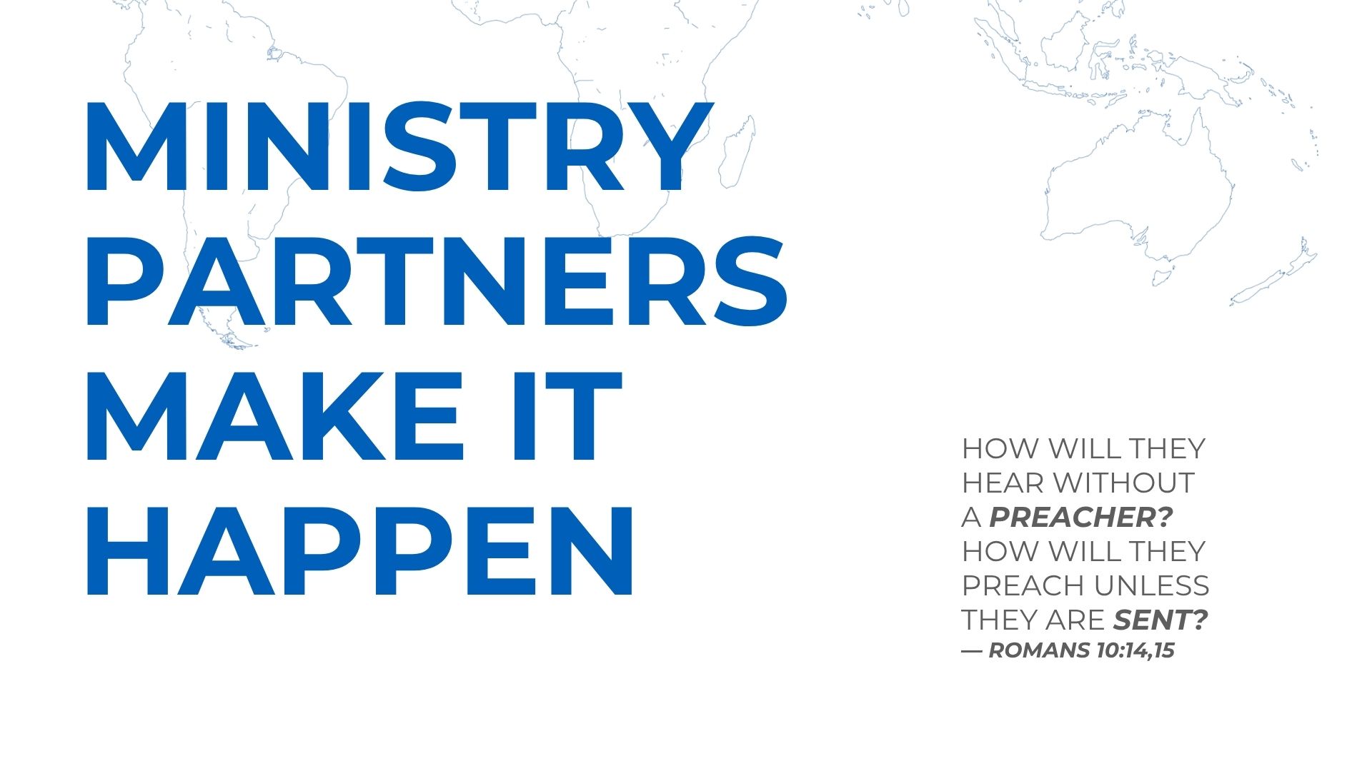 Ministry partners make it happen, with Romans 10 verses about hearing, preaching, and being sent